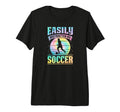 Easily Distracted Soccer Tri Blend T-Shirt - Fun Novelty Design Men Women - T-Shirt, Sweatshirt, Hoodie