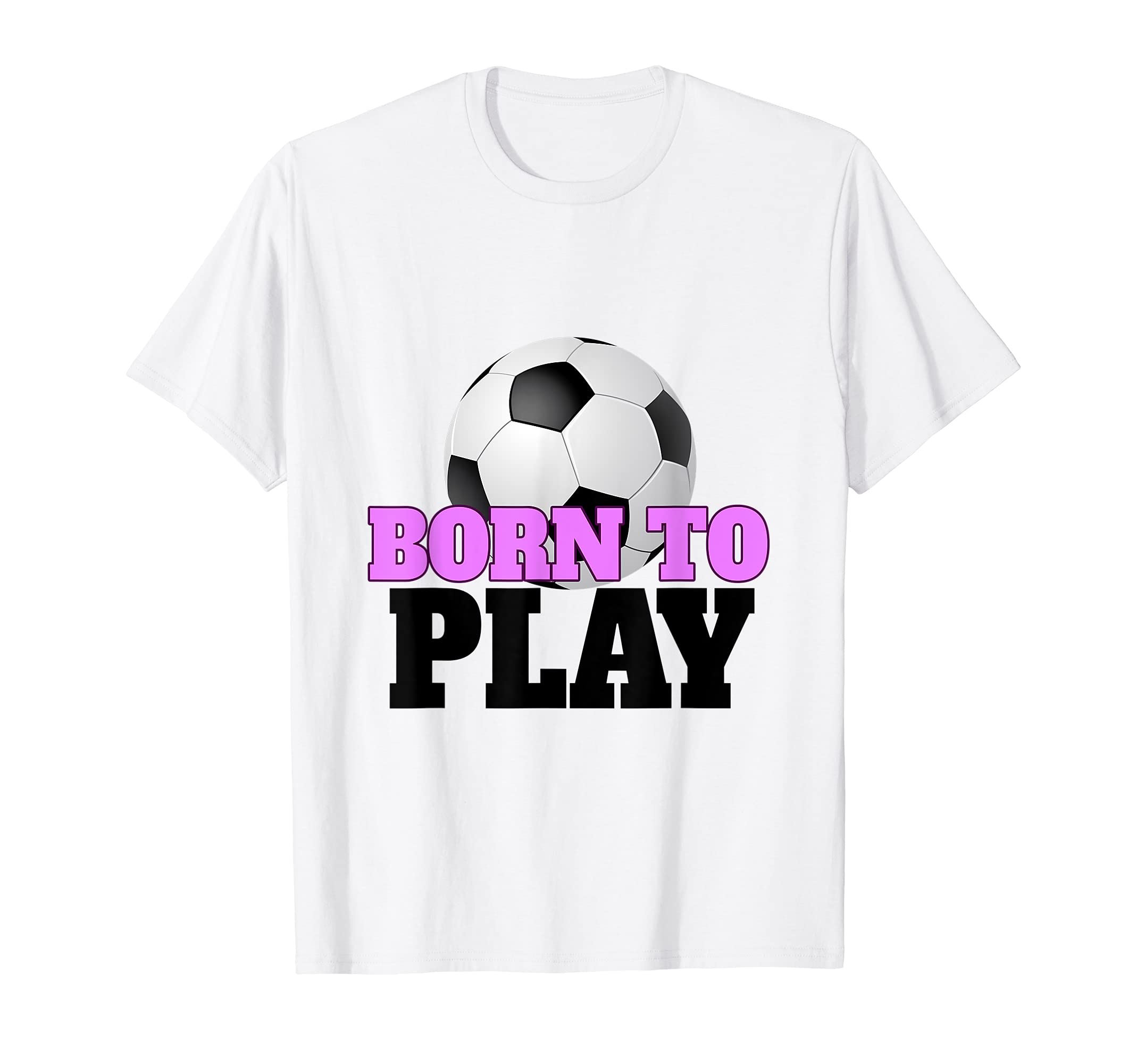 Born To Play Soccer Funny Football T-Shirt - Minimalist Print Unisex - T-Shirt, Sweatshirt, Hoodie