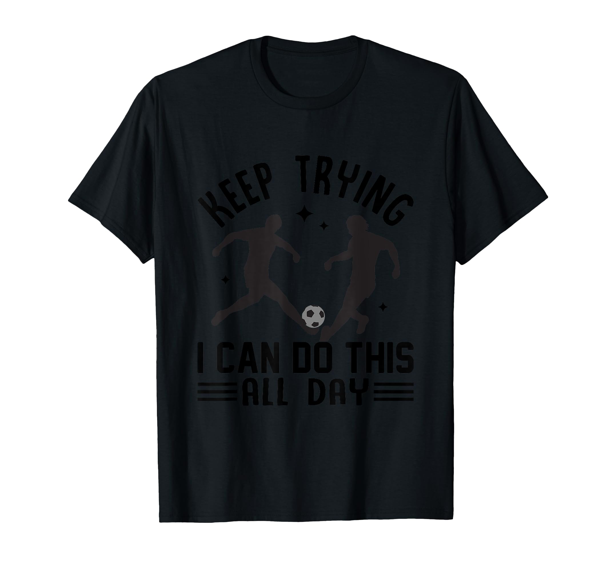 Keep Trying I Can Do This All Day Hoodie - Minimalist Print for Adults - T-Shirt, Sweatshirt, Hoodie