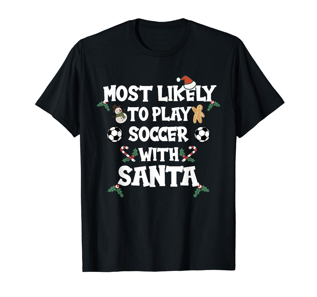 Most Likely To Play Soccer Santa Family T-Shirt - Graphic Print for Adults - T-Shirt, Sweatshirt, Hoodie