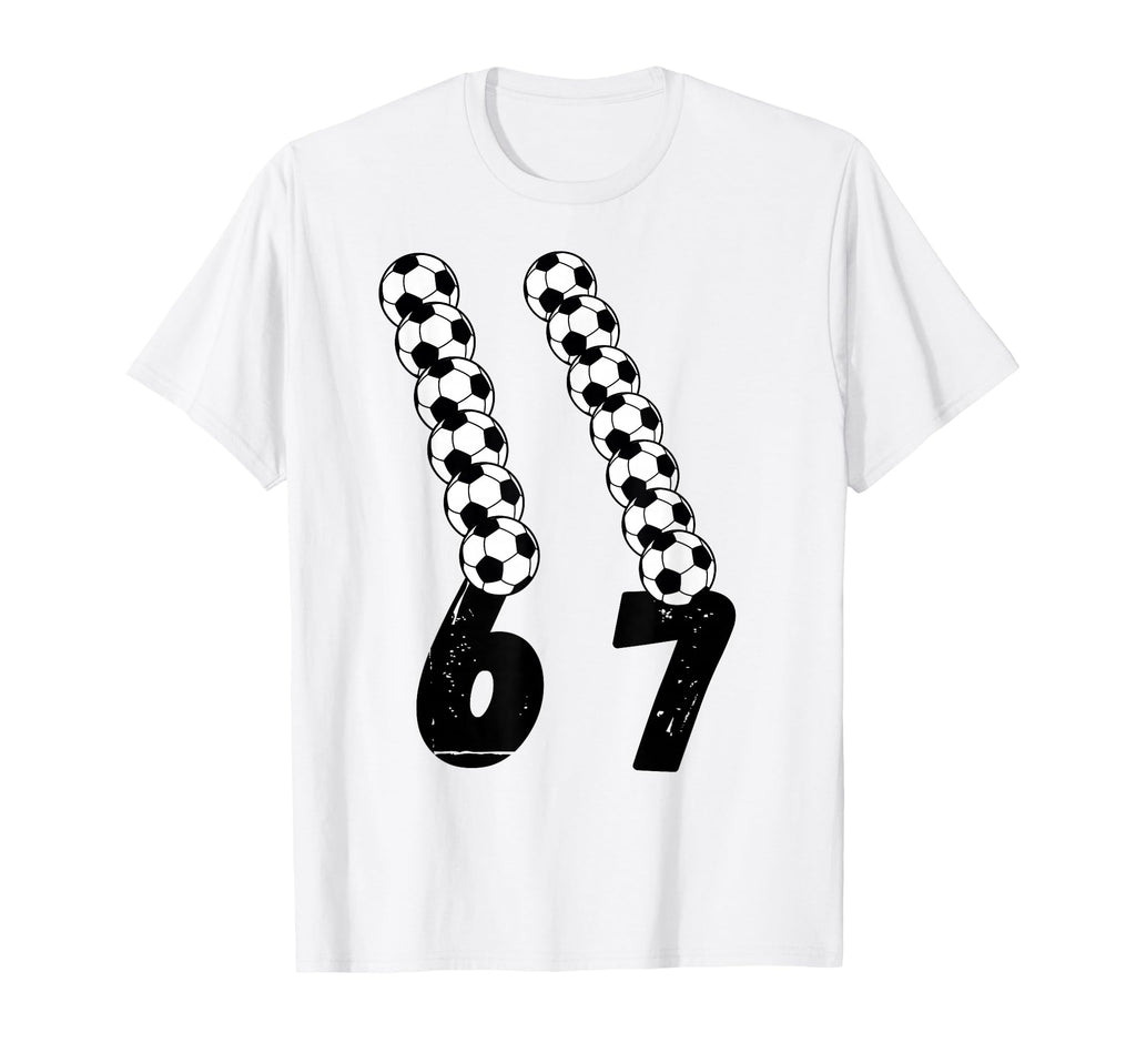 Funny 67 Soccer Lover 6 7 Meme Soccer T-Shirt - Trendy Graphic Men Women - T-Shirt, Sweatshirt, Hoodie