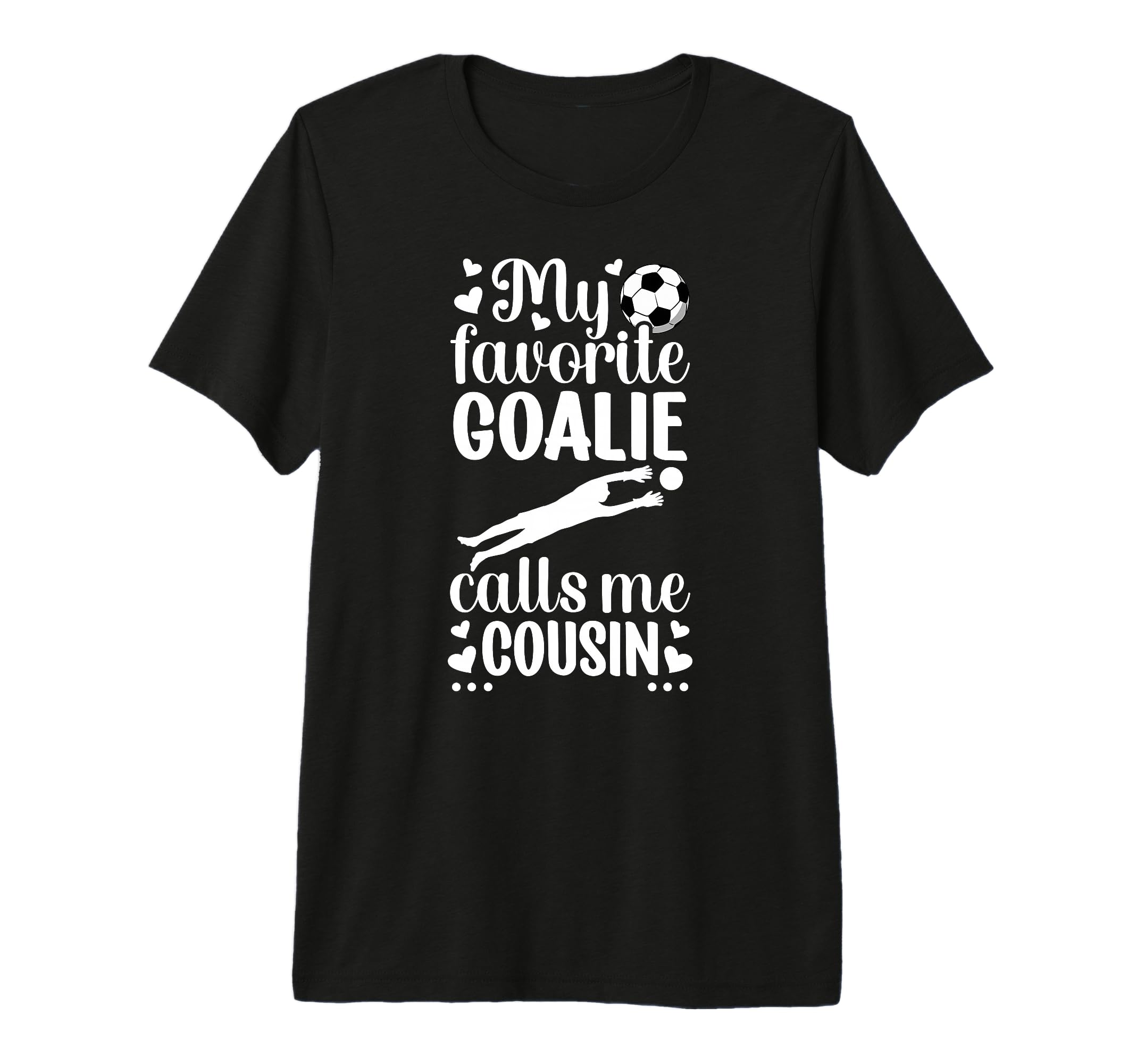 My Favorite Soccer Goalie Cousin T-Shirt - Streetwear Style for Adults - T-Shirt, Sweatshirt, Hoodie