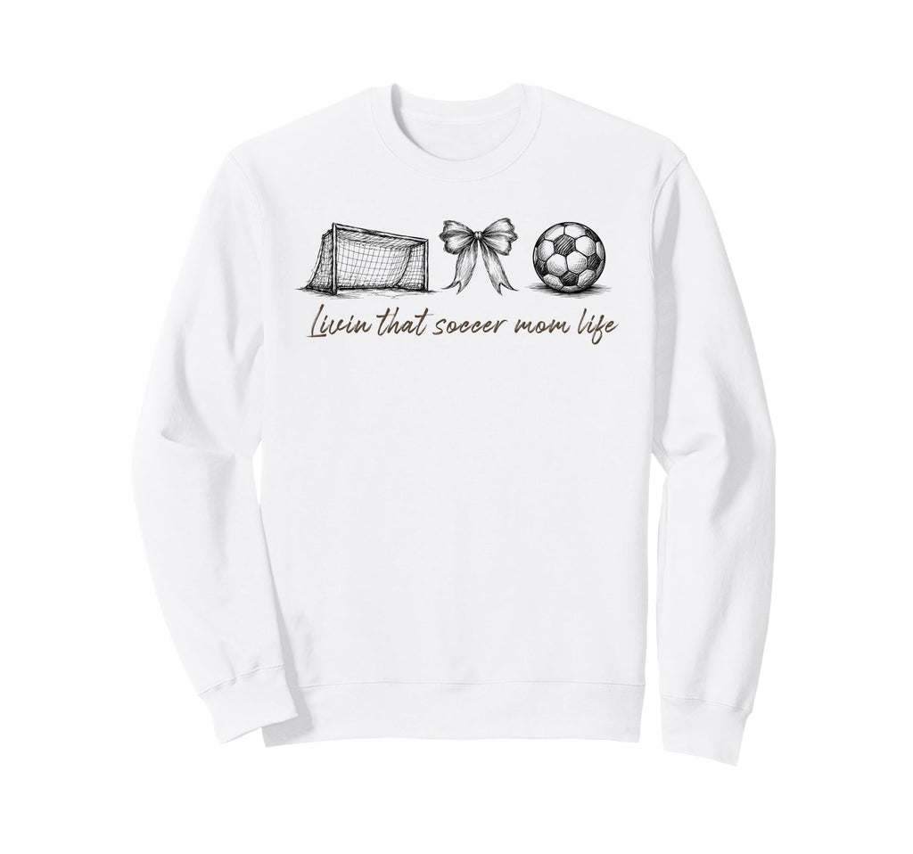 Livin That Soccer Mom Life Sweatshirt - Fun Novelty Design for Adults - T-Shirt, Sweatshirt, Hoodie