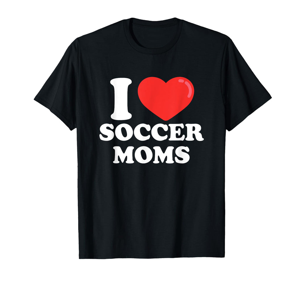 I Love Heart Soccer Moms T-Shirt - Graphic Print for Adults - T-Shirt, Sweatshirt, Hoodie