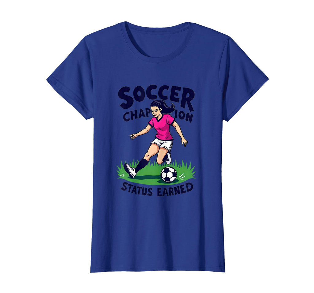 Soccer Champion Status Earned Womens T-Shirt - Unique Graphic for Adults - T-Shirt, Sweatshirt, Hoodie