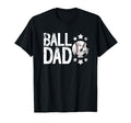 Ball Dad Soccer Baseball Dad Ballers T-Shirt - Minimalist Print Men Women - T-Shirt, Sweatshirt, Hoodie