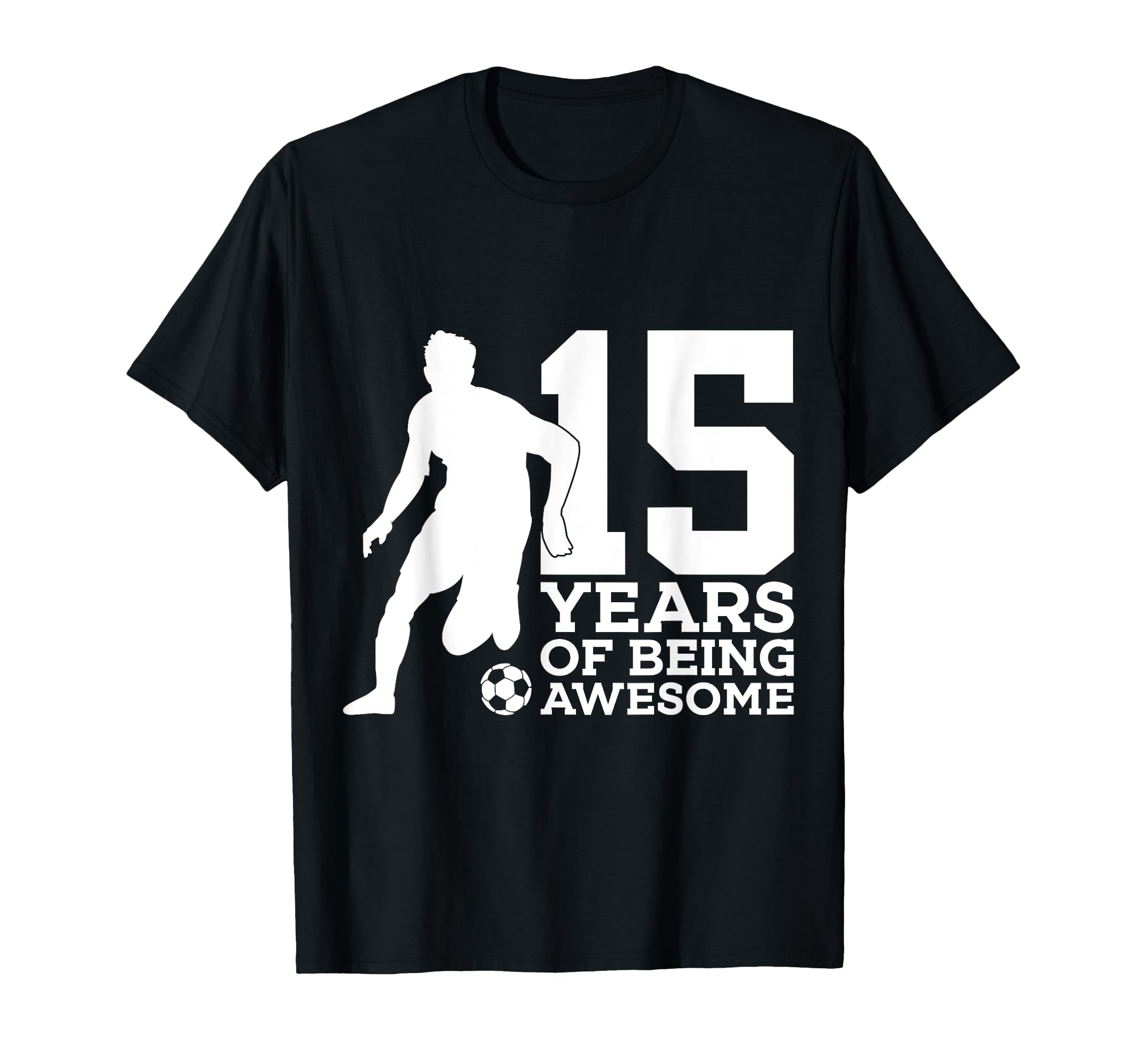 15 Years Being Awesome Soccer 15Th T-Shirt - Custom Art Print Unisex - T-Shirt, Sweatshirt, Hoodie