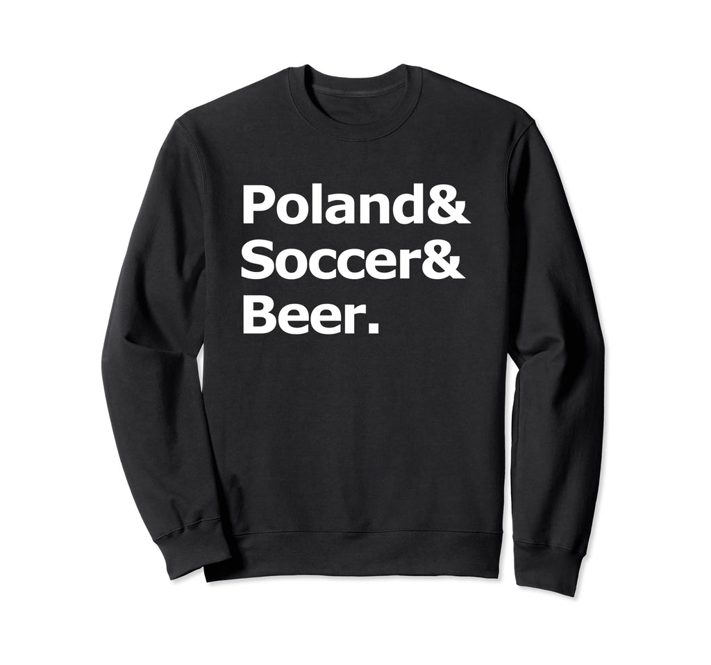 Poland Soccer Beer Football Sweatshirt - Casual Everyday Wear Men Women - T-Shirt, Sweatshirt, Hoodie