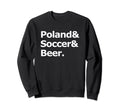 Poland Soccer Beer Football Sweatshirt - Casual Everyday Wear Men Women - T-Shirt, Sweatshirt, Hoodie