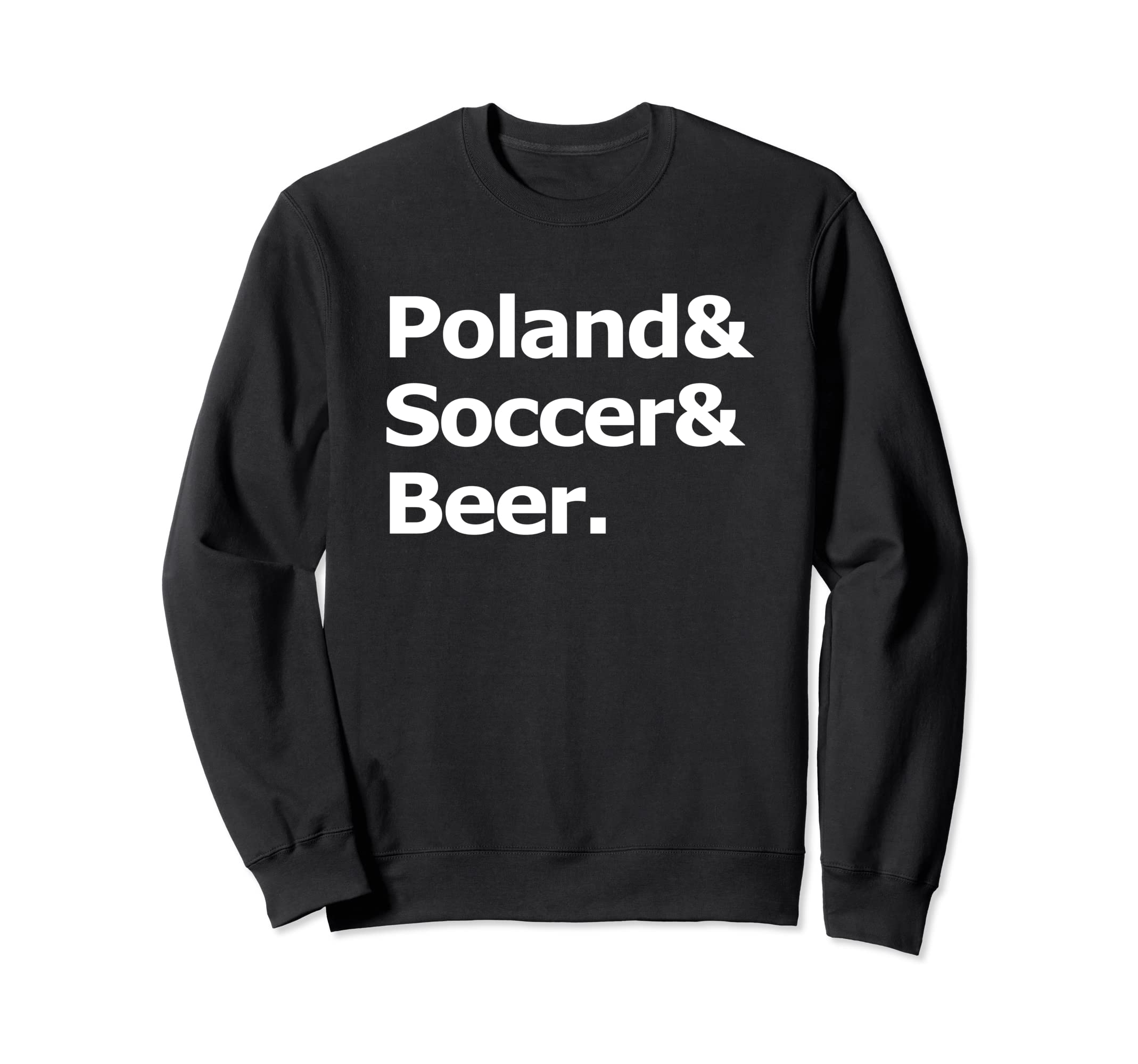 Poland Soccer Beer Football Sweatshirt - Casual Everyday Wear Men Women - T-Shirt, Sweatshirt, Hoodie