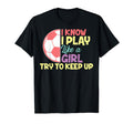 Funny I Know I Play Like Soccer T-Shirt - Minimalist Print for Adults - T-Shirt, Sweatshirt, Hoodie