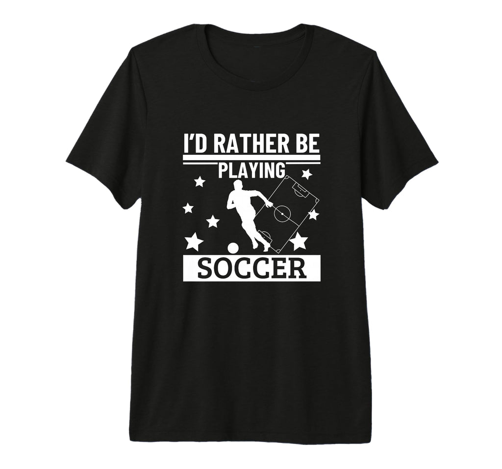 Id Rather Be Playing Soccer Funny T-Shirt - Minimalist Print for Adults - T-Shirt, Sweatshirt, Hoodie