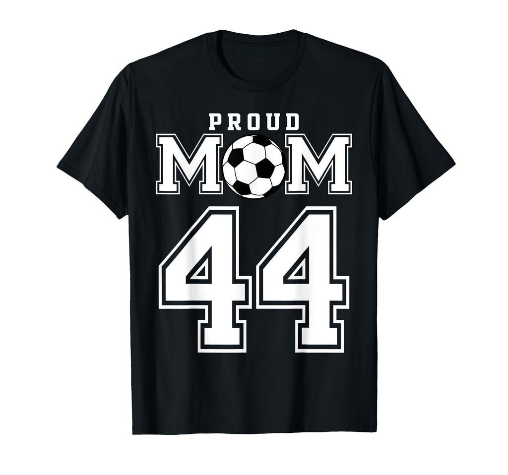 Number 44 Custom Proud Soccer Futbol Mom T-Shirt - Unique Graphic Unisex - T-Shirt, Sweatshirt, Hoodie