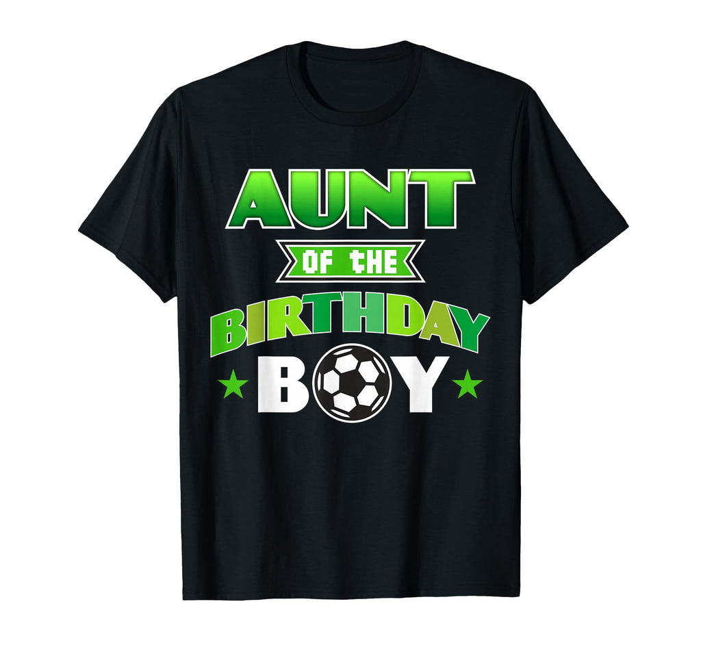 Aunt Birthday Soccer Party Family Love T-Shirt - Streetwear Style Men Women - T-Shirt, Sweatshirt, Hoodie