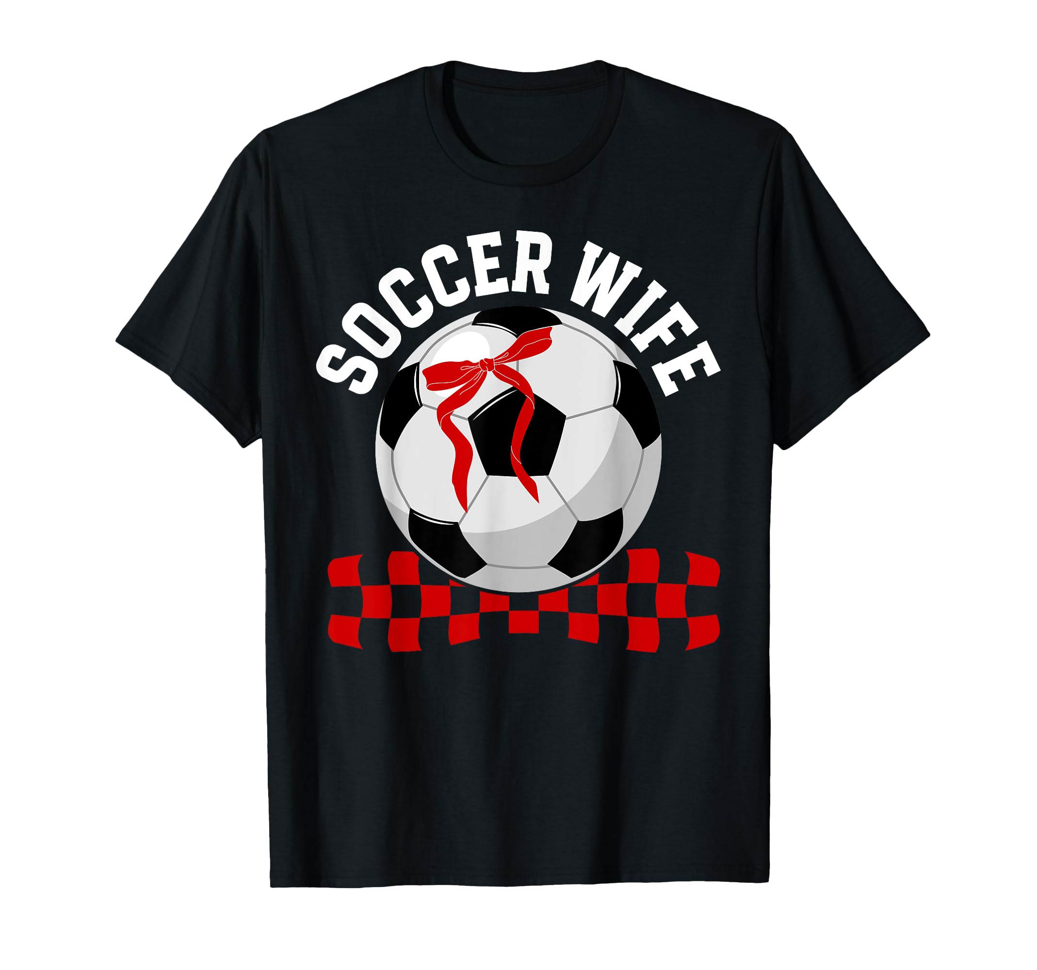 Soccer Wife Soccer Player T-Shirt - Casual Everyday Wear Men Women - T-Shirt, Sweatshirt, Hoodie