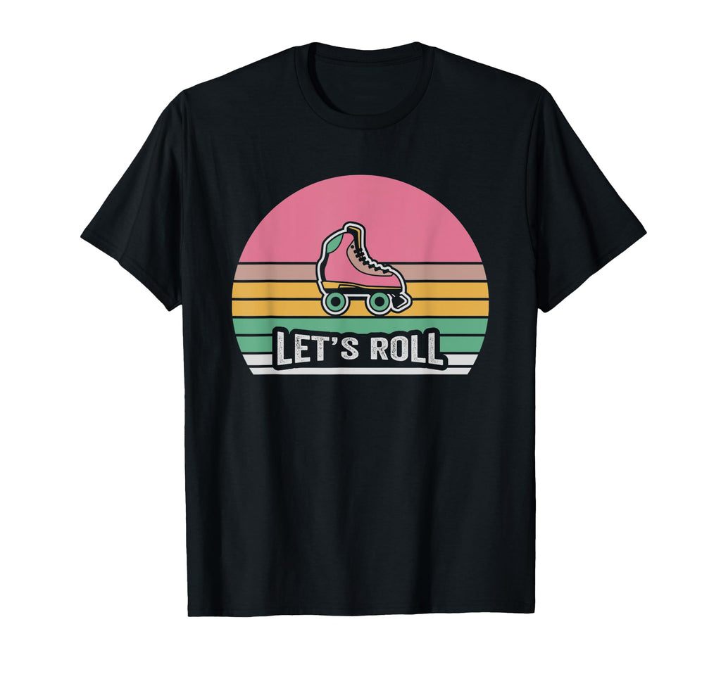 Lets Roll Roller Skate Vibe T-Shirt - Casual Everyday Wear Unisex - T-Shirt, Sweatshirt, Hoodie