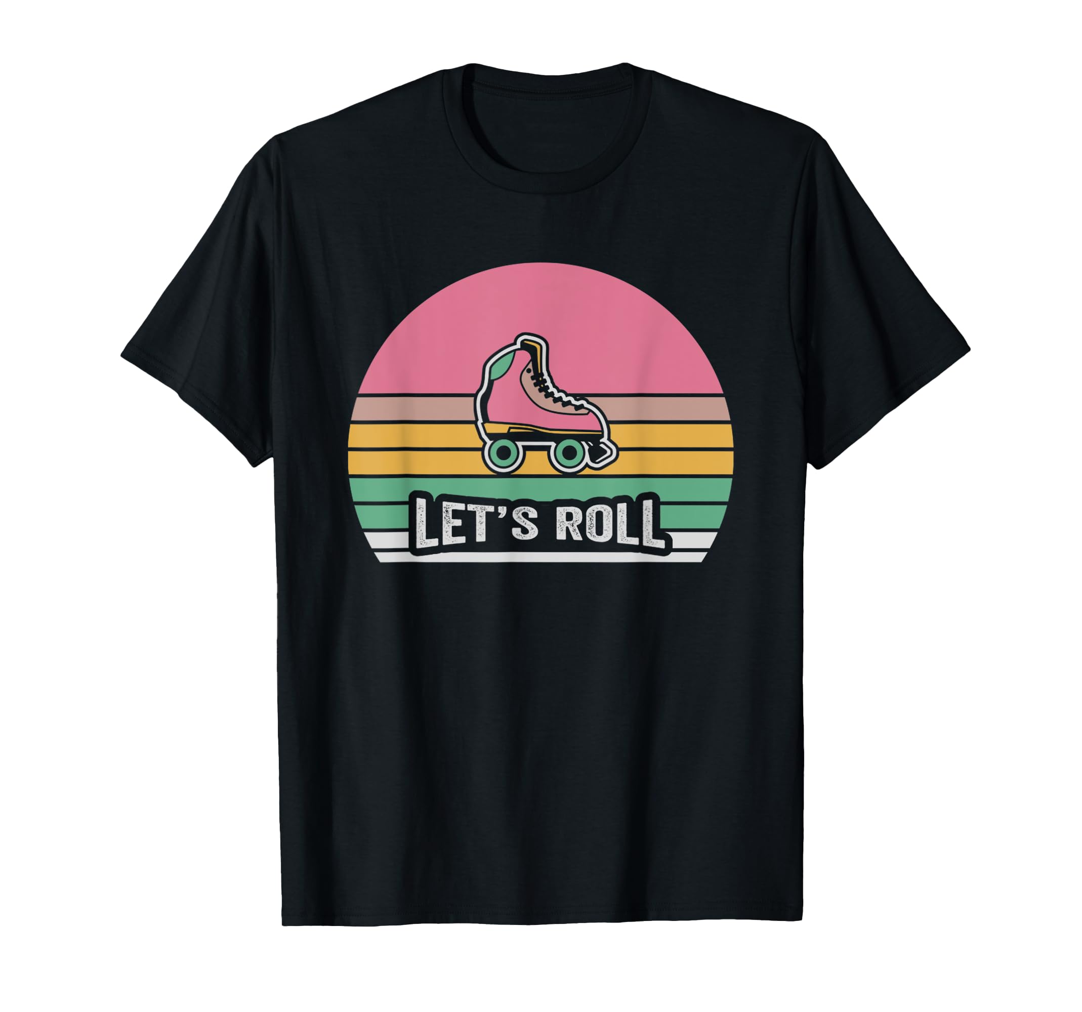 Lets Roll Roller Skate Vibe T-Shirt - Casual Everyday Wear Unisex - T-Shirt, Sweatshirt, Hoodie