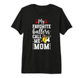 My Favorite Ballers Call Me Mom Softball T-Shirt - Unique Graphic Unisex - T-Shirt, Sweatshirt, Hoodie