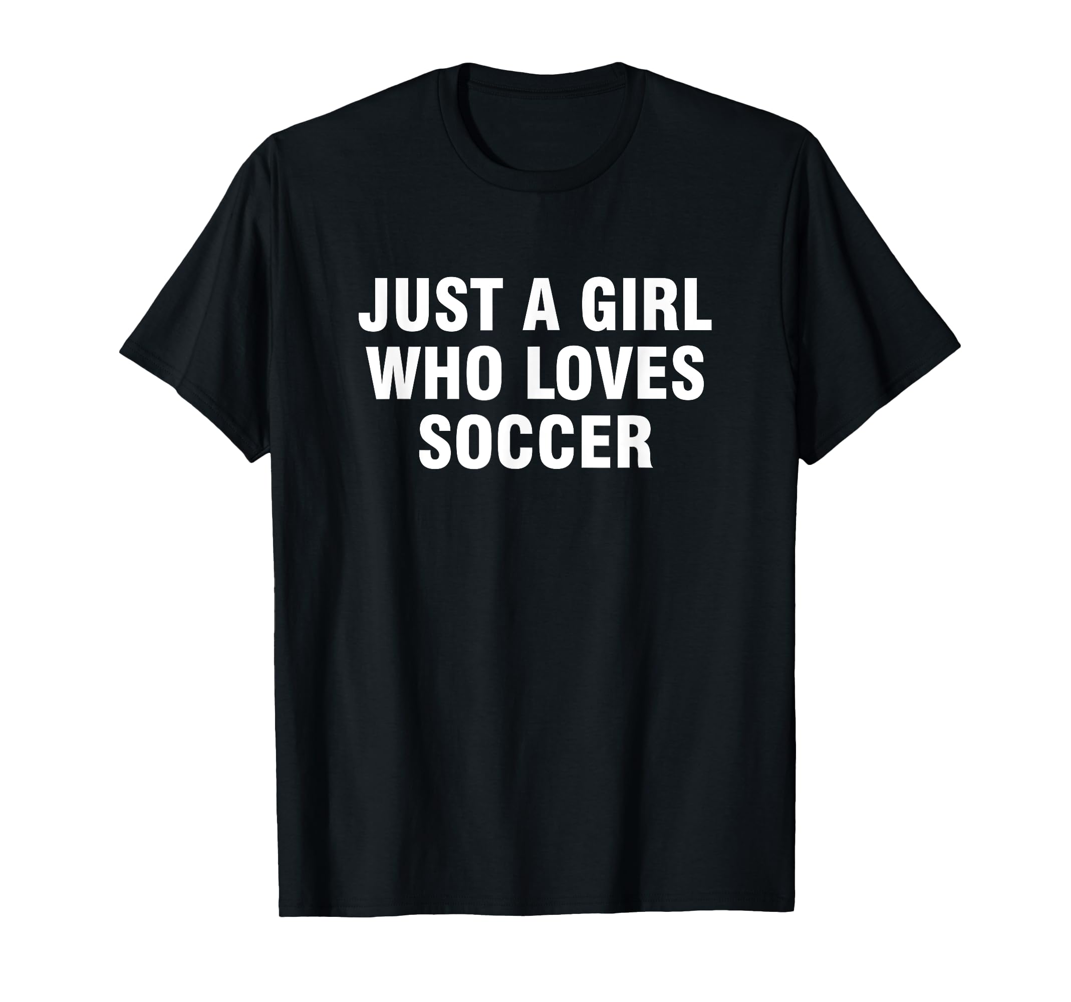 Just Who Loves Soccer T-Shirt - Streetwear Style for Adults - T-Shirt, Sweatshirt, Hoodie