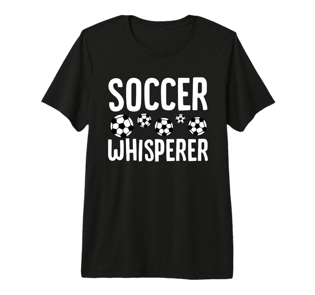Soccer Whisperer Funny Soccer Player T-Shirt - Fun Novelty Design Unisex - T-Shirt, Sweatshirt, Hoodie