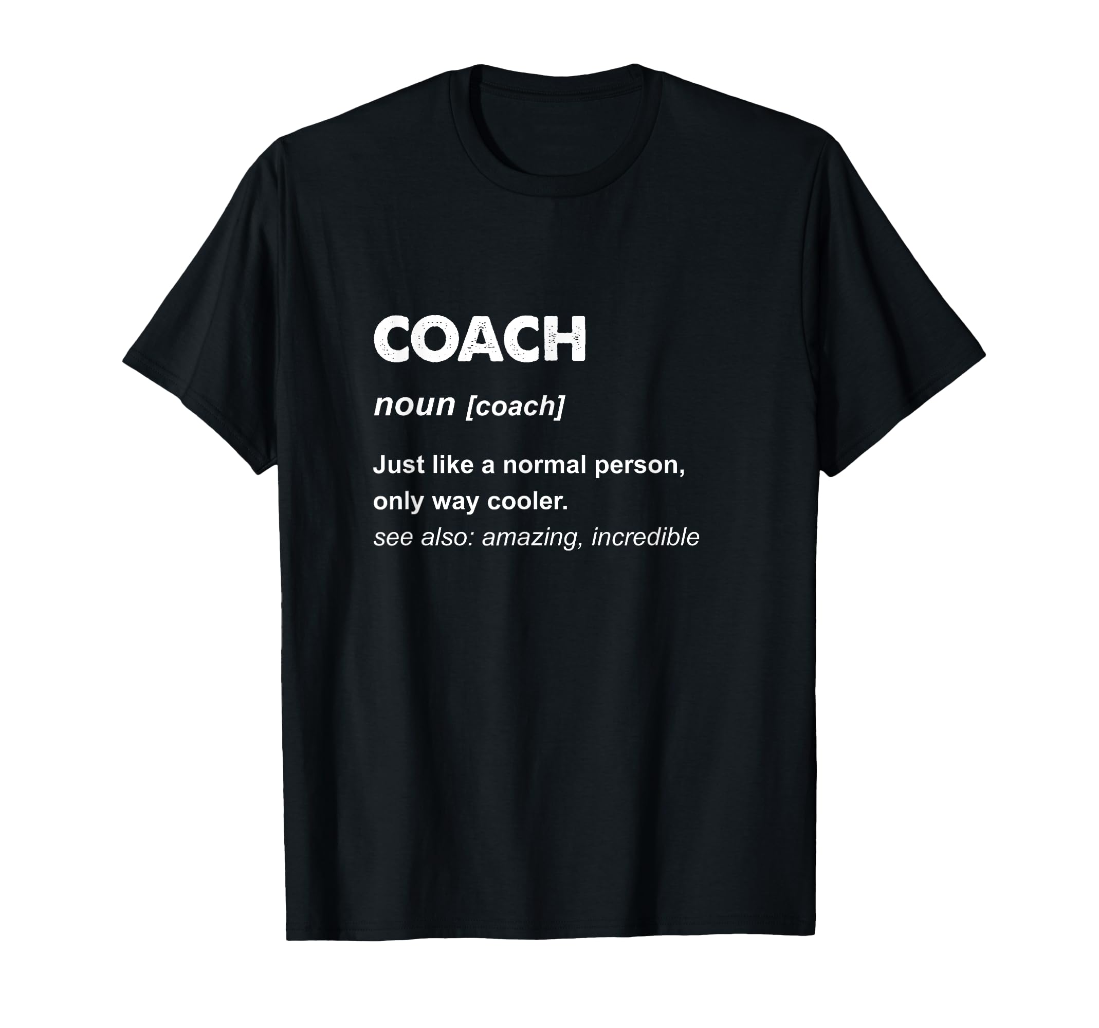Coach Gifts T Shirts T-Shirt - Custom Art Print for Adults - T-Shirt, Sweatshirt, Hoodie