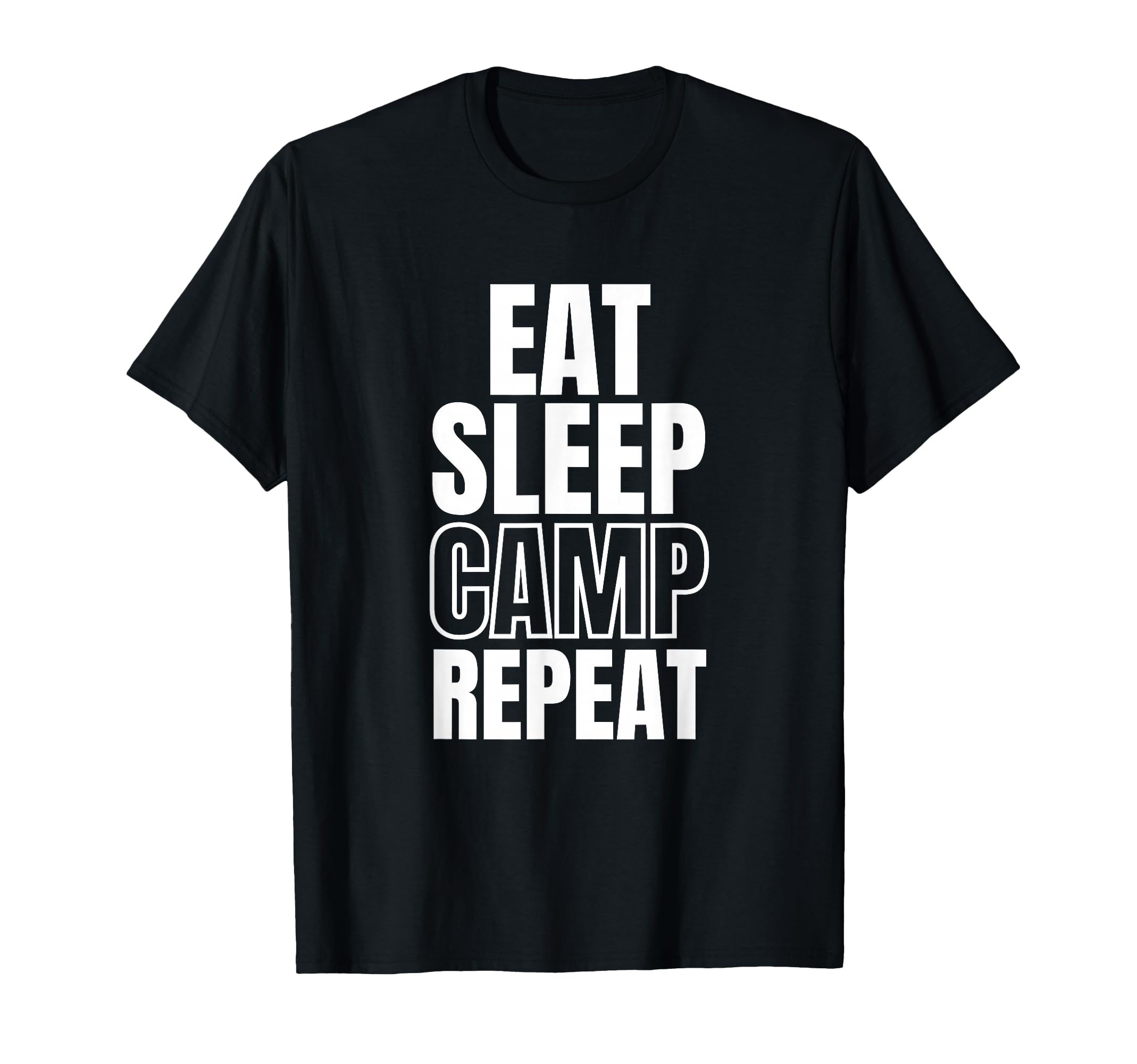 Eat Sleep Camp Repeat T-Shirt - Casual Everyday Wear Unisex - T-Shirt, Sweatshirt, Hoodie
