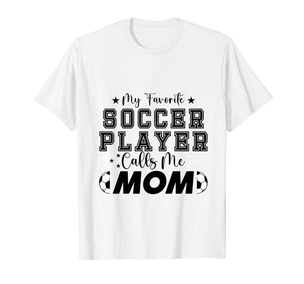 My Favorite Soccer Player Calls T-Shirt - Casual Everyday Wear Men Women - T-Shirt, Sweatshirt, Hoodie