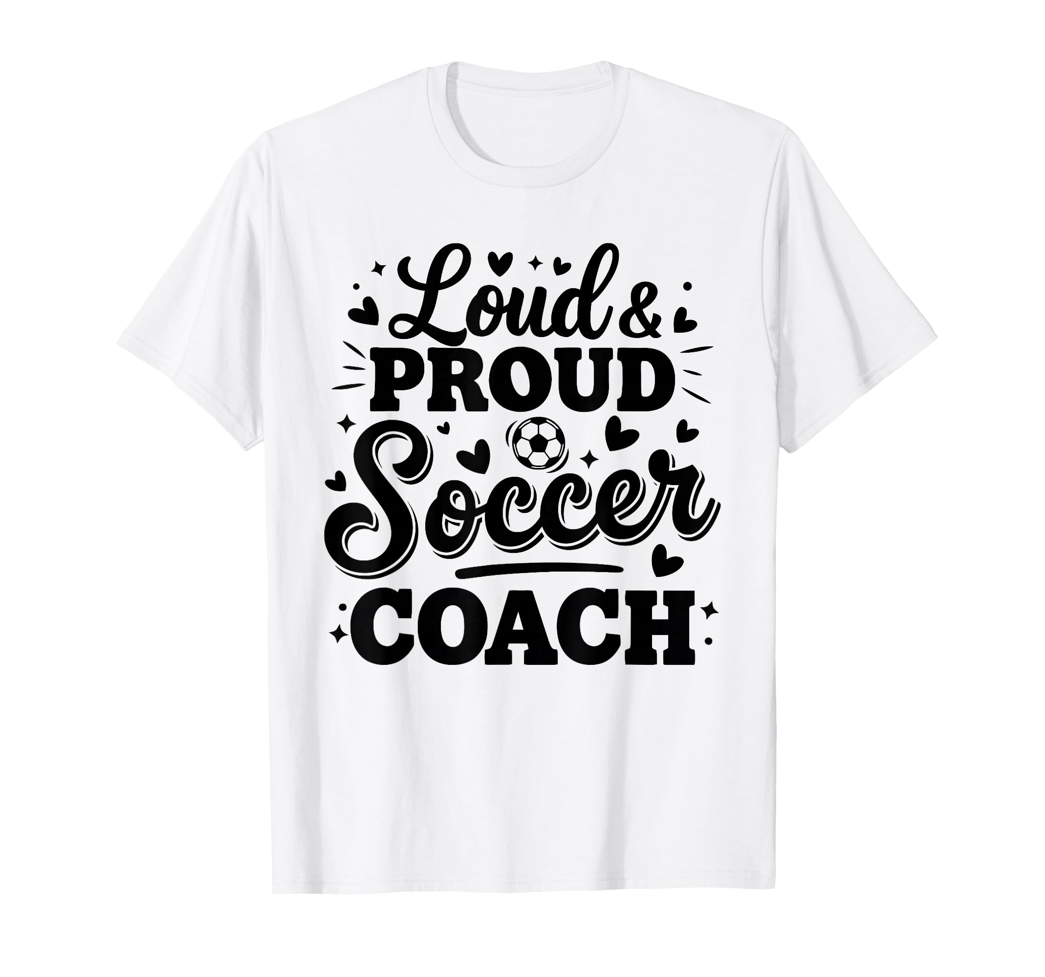 Loud Proud Soccer Coach Squad Team T-Shirt - Trendy Graphic for Adults - T-Shirt, Sweatshirt, Hoodie