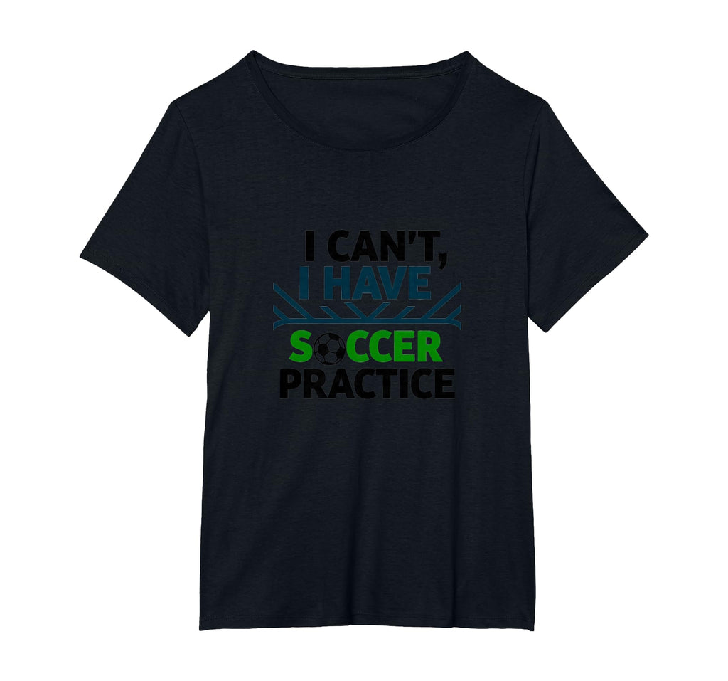 I Cant I Have Soccer Practice Coach T-Shirt - Streetwear Style Men Women - T-Shirt, Sweatshirt, Hoodie