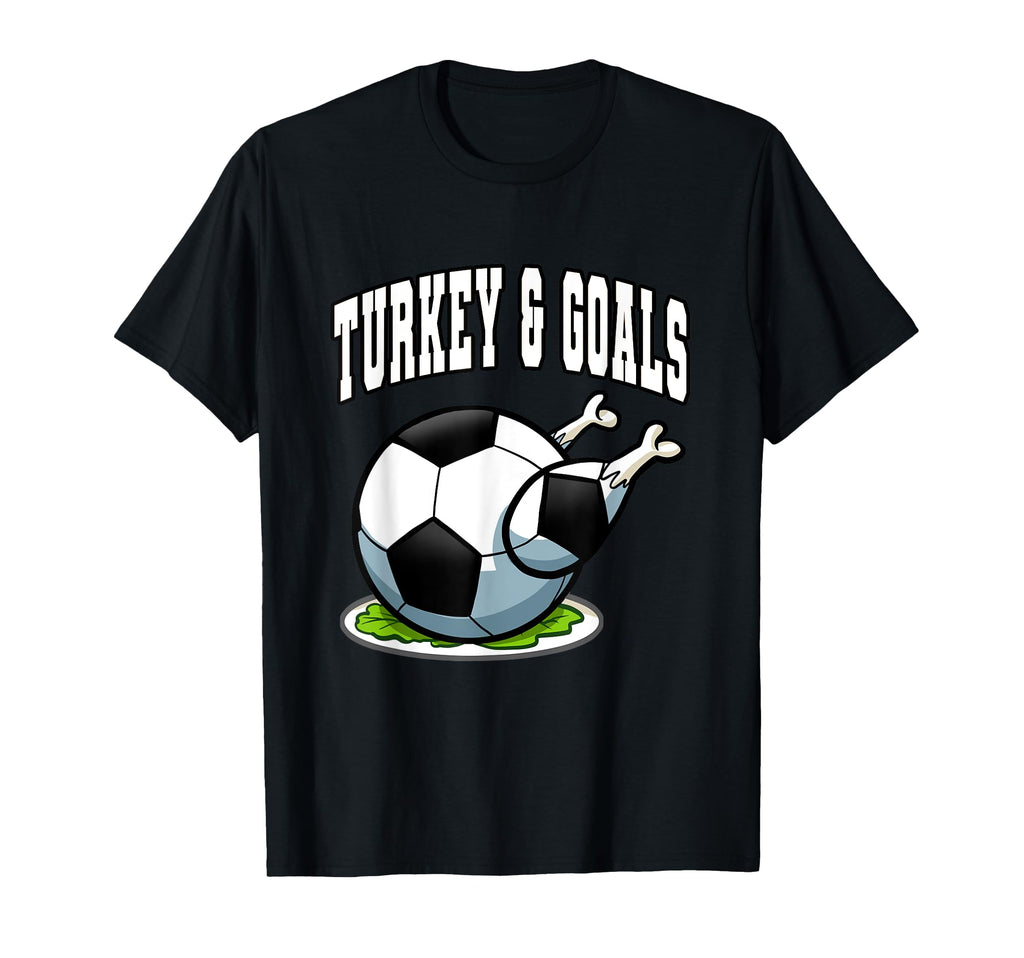 Thanksgiving Soccer Turkey Goals T-Shirt - Casual Everyday Wear Unisex - T-Shirt, Sweatshirt, Hoodie