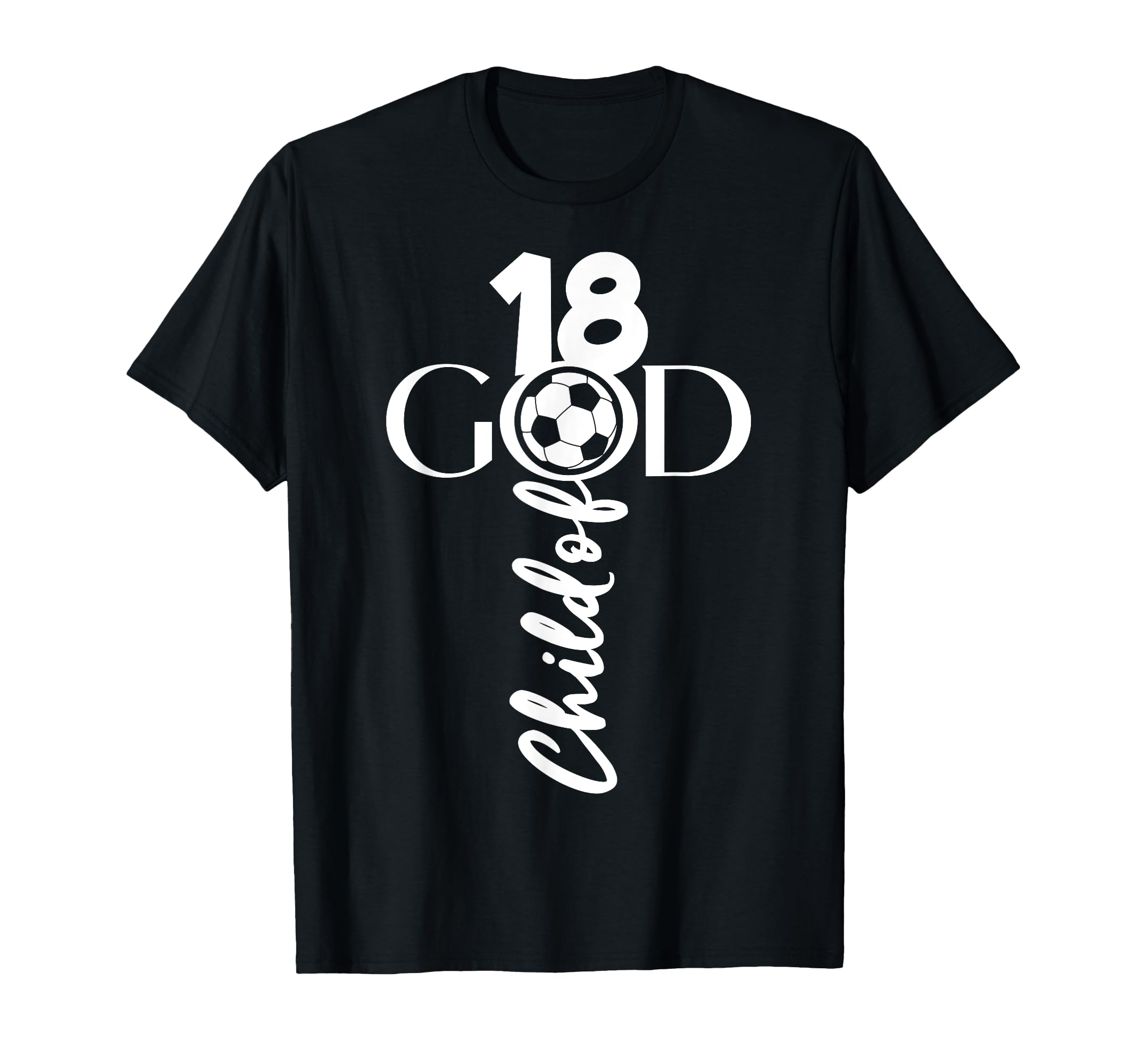Jesus Christ 18 Years Child God Soccer T-Shirt - Novelty Apparel Men Women - T-Shirt, Sweatshirt, Hoodie