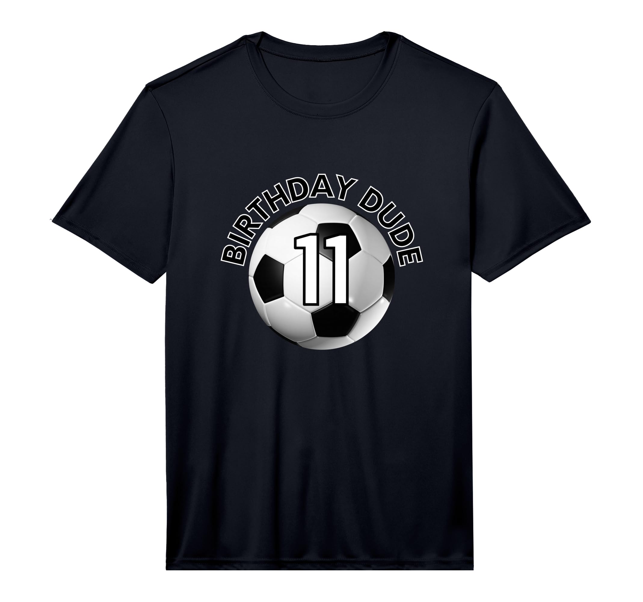 Birthday Dude Soccer Number 11 T-Shirt - Novelty Apparel Men Women - T-Shirt, Sweatshirt, Hoodie