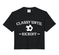 Classy Until Kickoff Soccer Mom Game T-Shirt - Graphic Print for Adults - T-Shirt, Sweatshirt, Hoodie