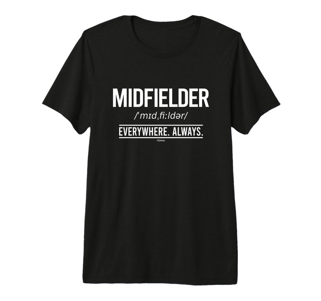 Football Midfielder Everywhere Always T-Shirt - Unique Graphic for Adults - T-Shirt, Sweatshirt, Hoodie