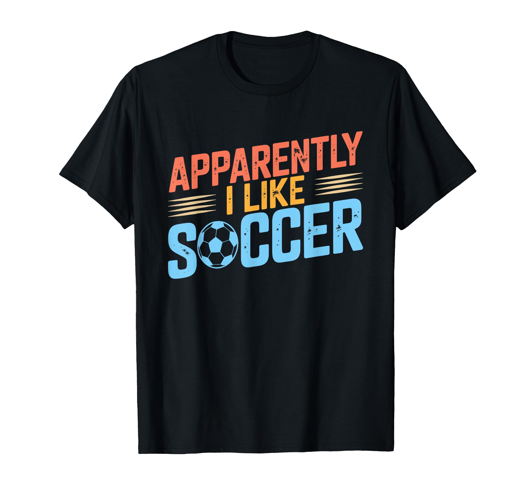 Apparently I Like Soccer Season T-Shirt - Casual Everyday Wear for Adults - T-Shirt, Sweatshirt, Hoodie