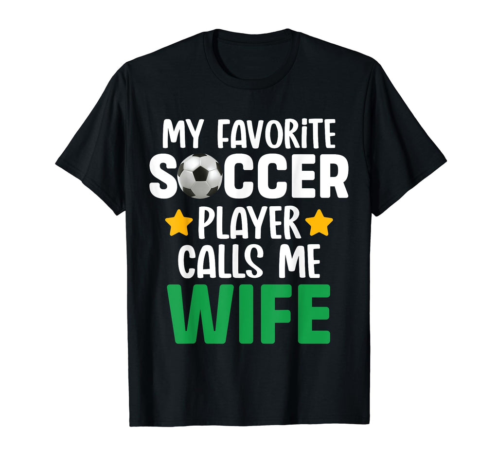 My Favorite Soccer Player Calls Me Wife T-Shirt - Unique Graphic Unisex - T-Shirt, Sweatshirt, Hoodie