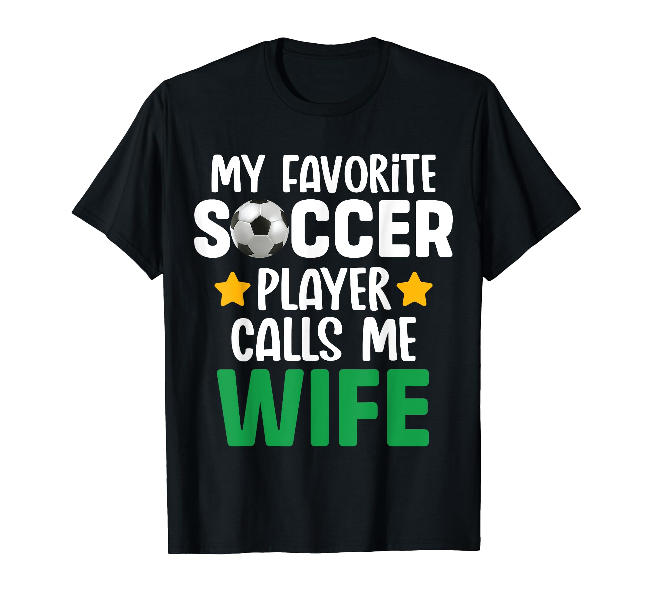 My Favorite Soccer Player Calls Me Wife T-Shirt - Unique Graphic Unisex - T-Shirt, Sweatshirt, Hoodie