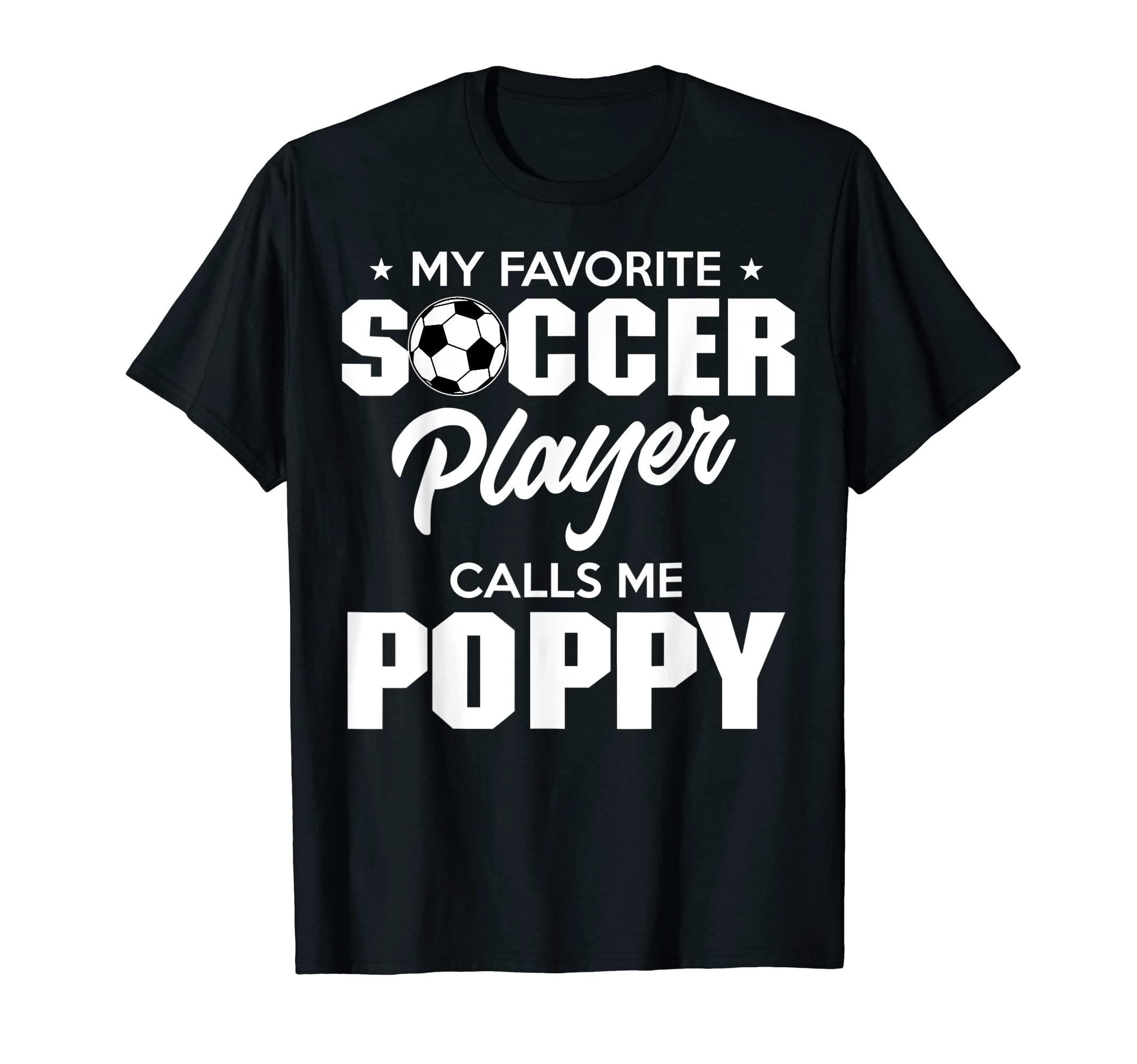 My Favorite Goalie Calls Me Poppy T-Shirt - Novelty Apparel for Adults - T-Shirt, Sweatshirt, Hoodie