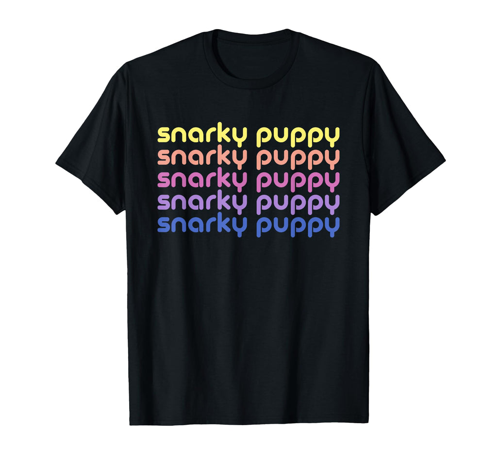 Snarky Puppy Funny T-Shirt - Casual Everyday Wear Unisex - T-Shirt, Sweatshirt, Hoodie