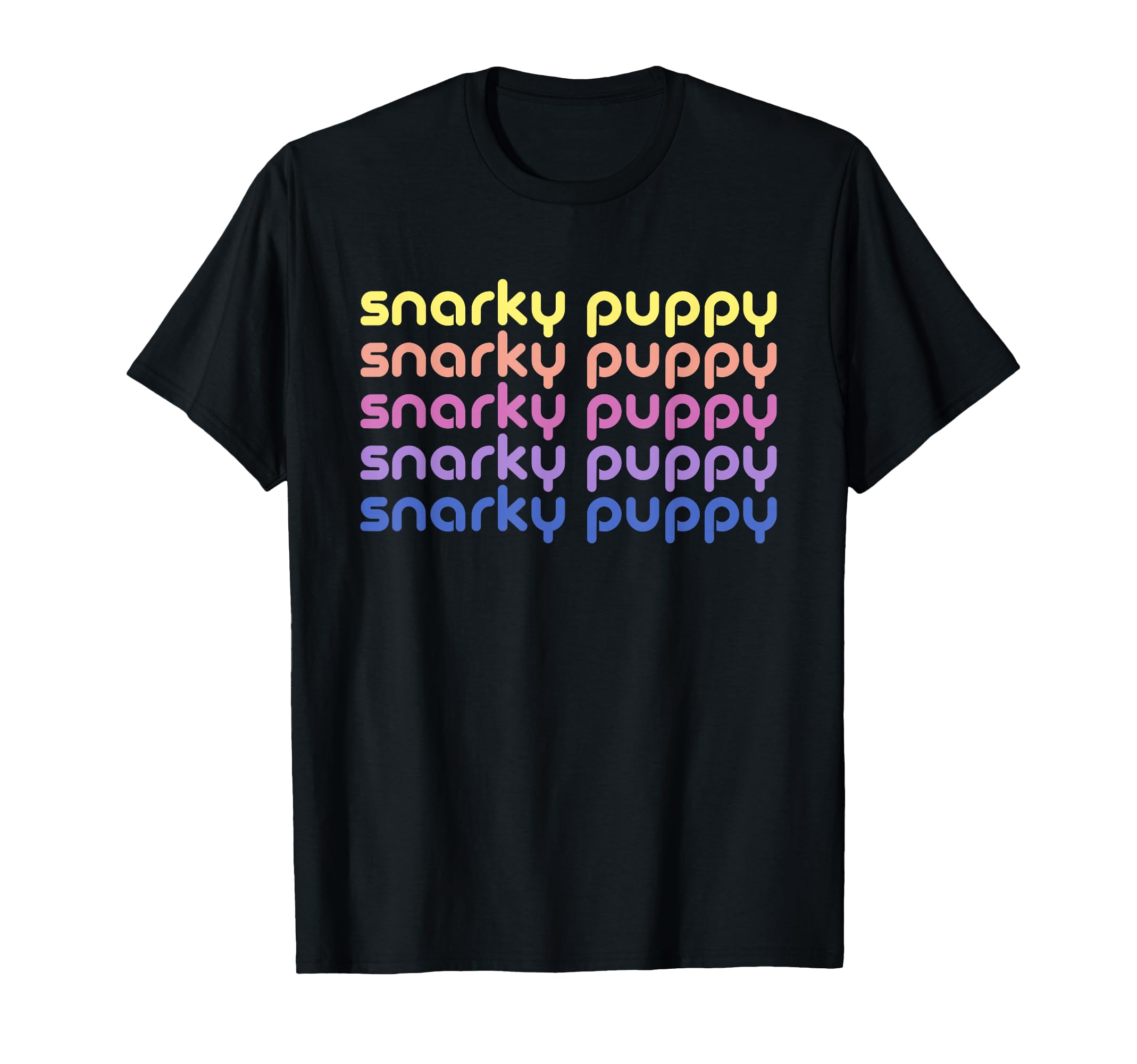 Snarky Puppy Funny T-Shirt - Casual Everyday Wear Unisex - T-Shirt, Sweatshirt, Hoodie