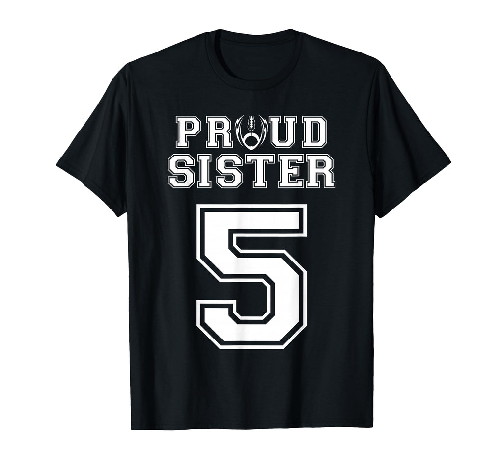 Custom Proud Football Sister Number T-Shirt - Fun Novelty Design Men Women - T-Shirt, Sweatshirt, Hoodie