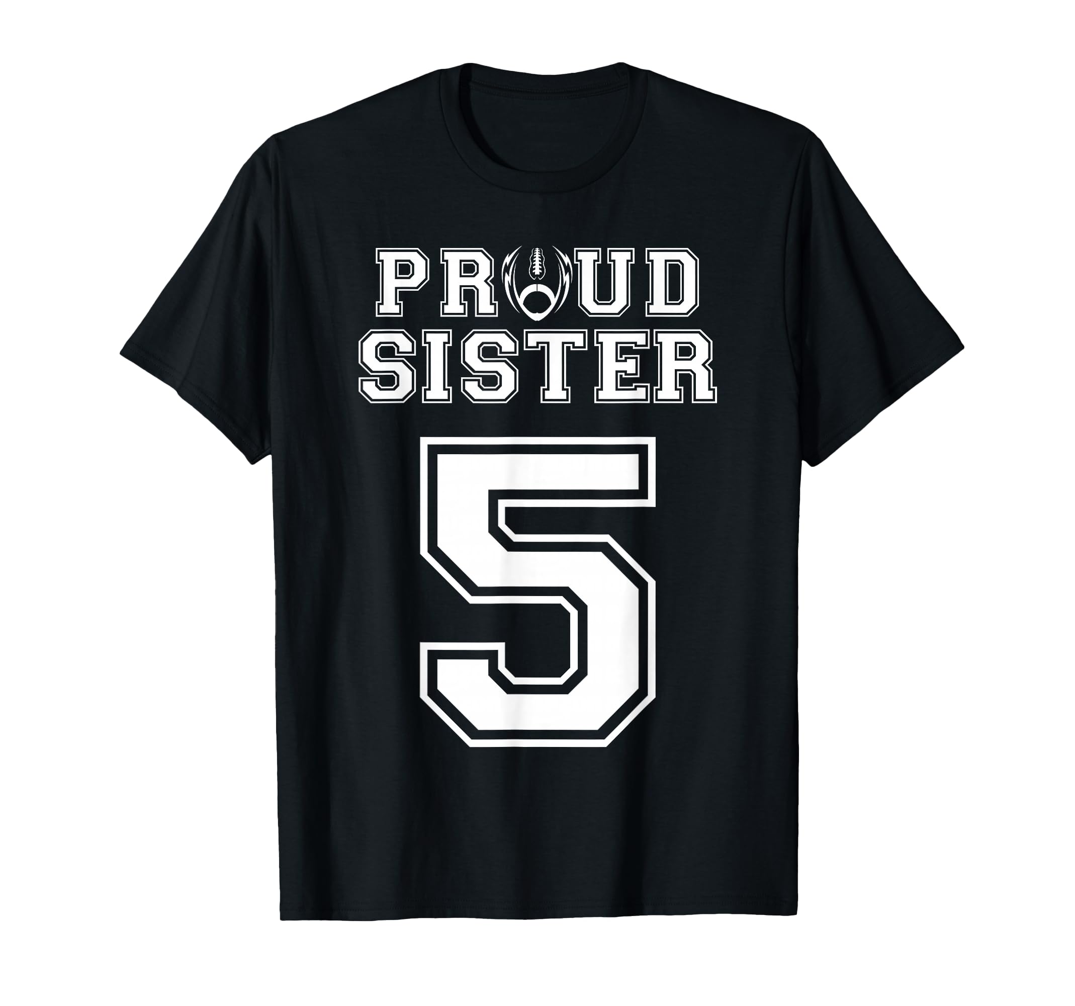 Custom Proud Football Sister Number T-Shirt - Fun Novelty Design Men Women - T-Shirt, Sweatshirt, Hoodie