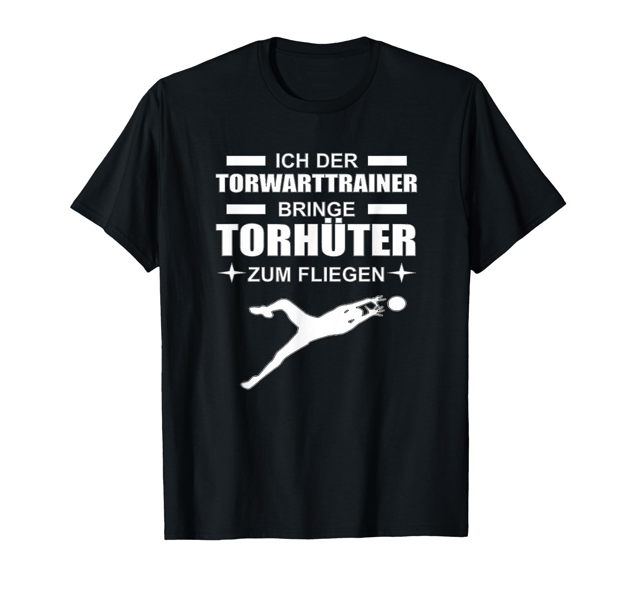 I Goalkeeper Trainer Make Goalkeeper T-Shirt - Fun Novelty Design Unisex - T-Shirt, Sweatshirt, Hoodie