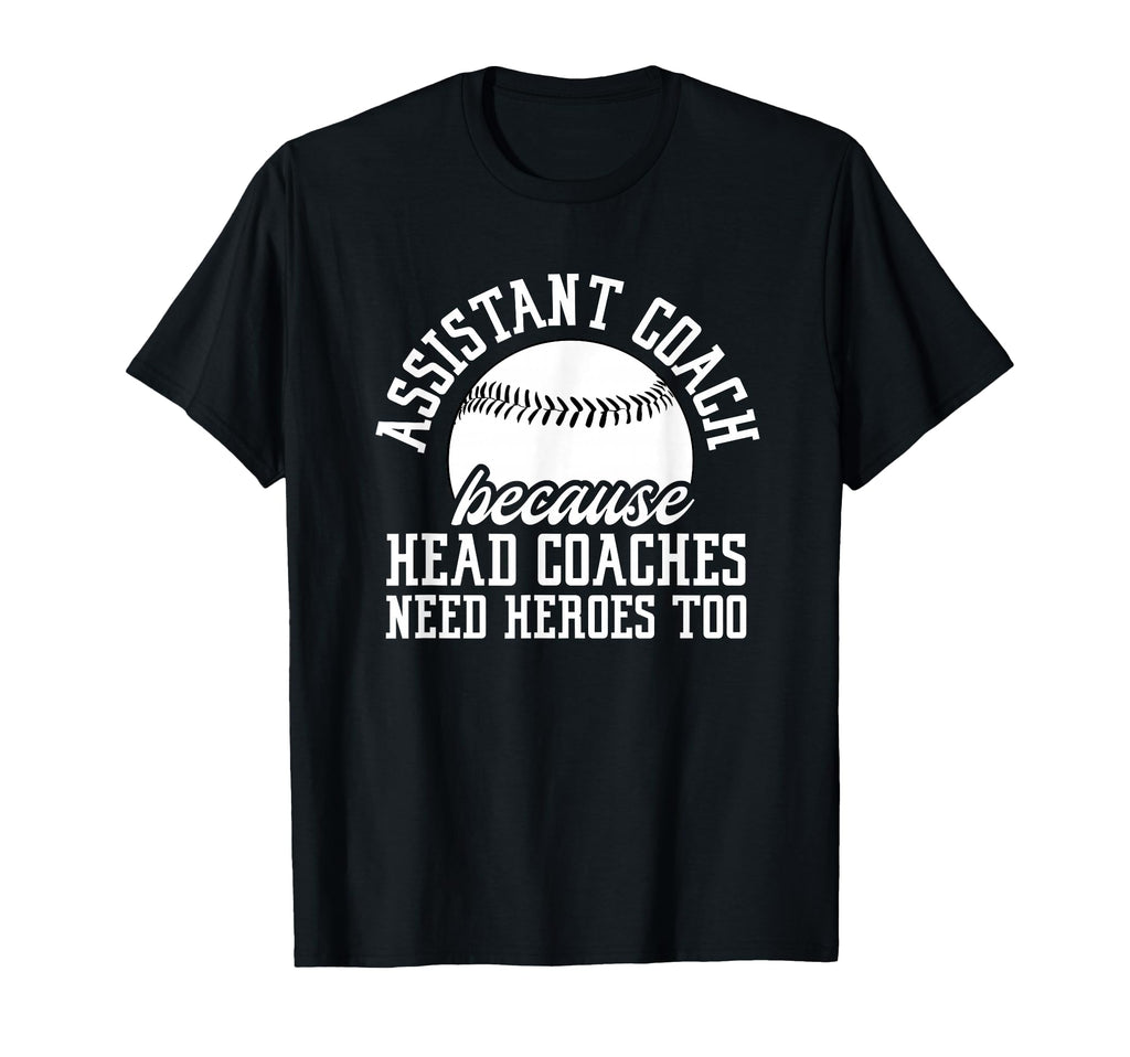 Baseball Assistant Coach Because T-Shirt - Custom Art Print for Adults - T-Shirt, Sweatshirt, Hoodie