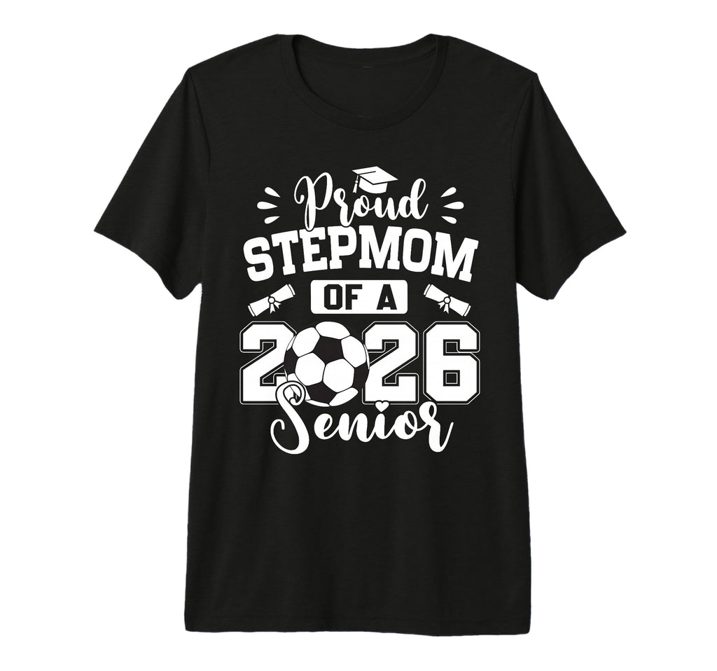Proud Stepmom 2026 Senior Soccer Ball T-Shirt - Unique Graphic for Adults - T-Shirt, Sweatshirt, Hoodie