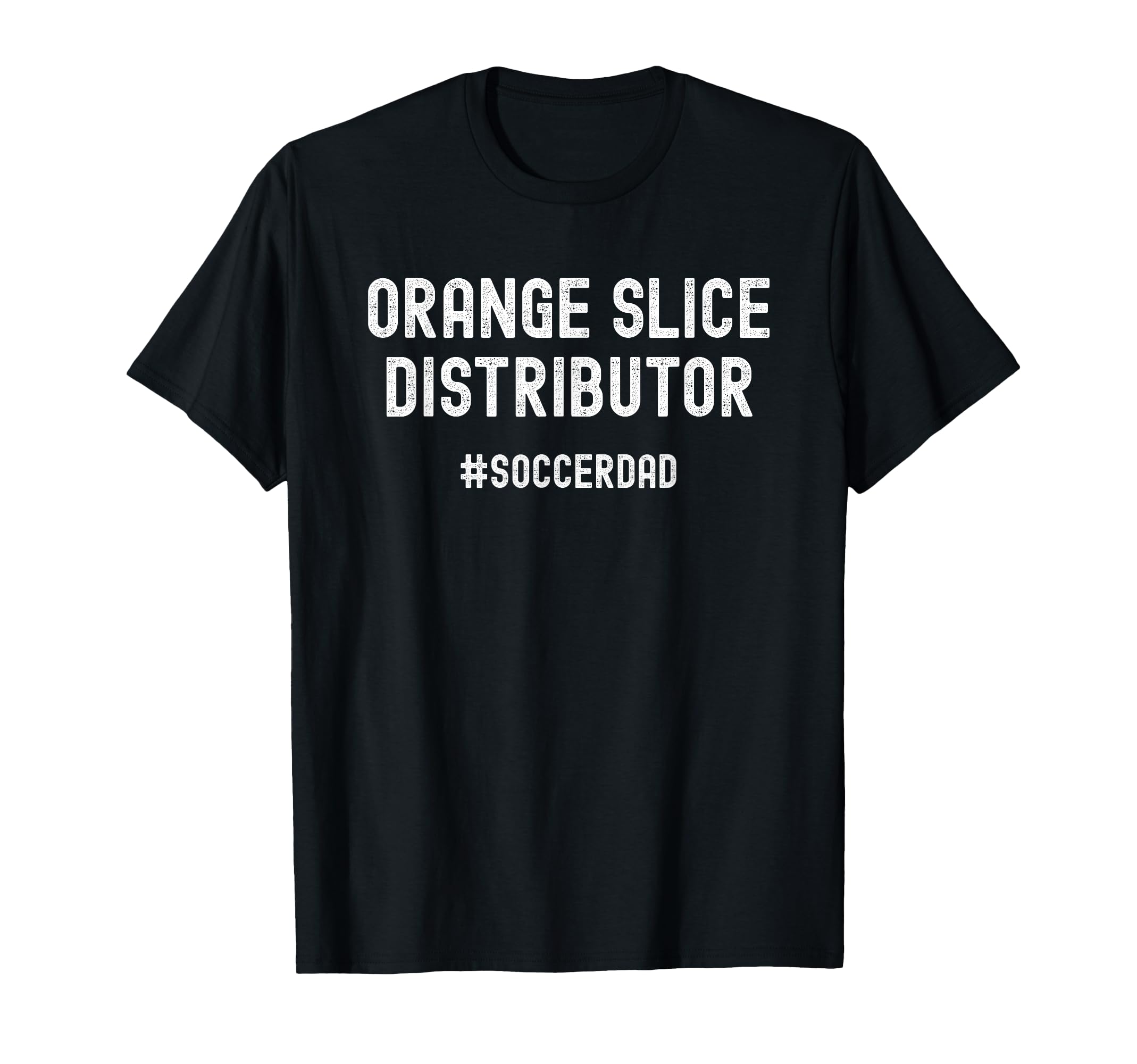 Orange Slice Distributor Soccer Dad T-Shirt - Novelty Apparel Unisex - T-Shirt, Sweatshirt, Hoodie
