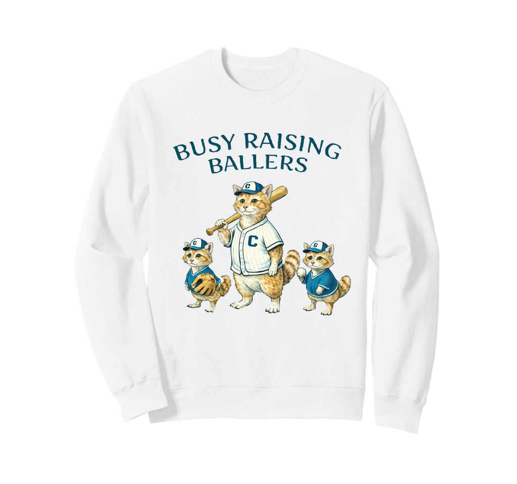 Busy Raising Baller Baseball Sweatshirt - Trendy Graphic Men Women - T-Shirt, Sweatshirt, Hoodie