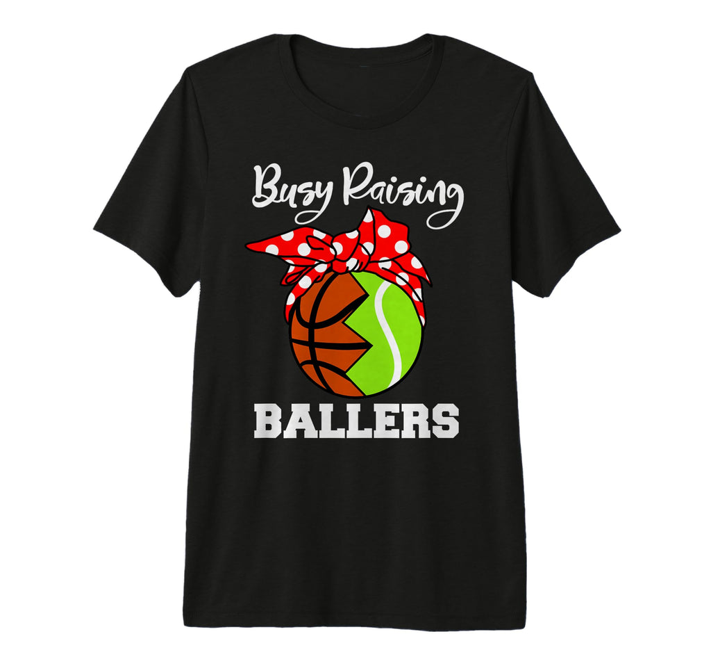 Busy Raising Ballers Funny Basketball T-Shirt - Graphic Print for Adults - T-Shirt, Sweatshirt, Hoodie