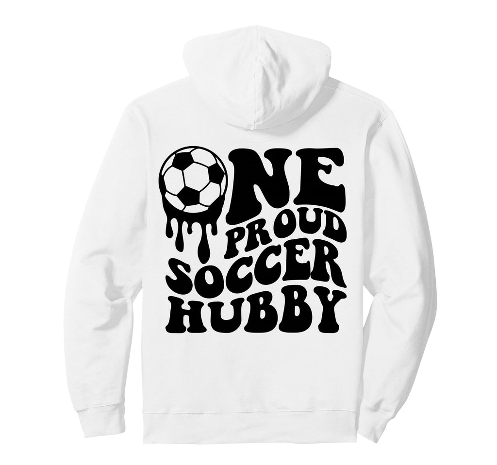 Proud Soccer Hubby Soccer Ball Drip Hoodie - Casual Everyday Wear Unisex - T-Shirt, Sweatshirt, Hoodie