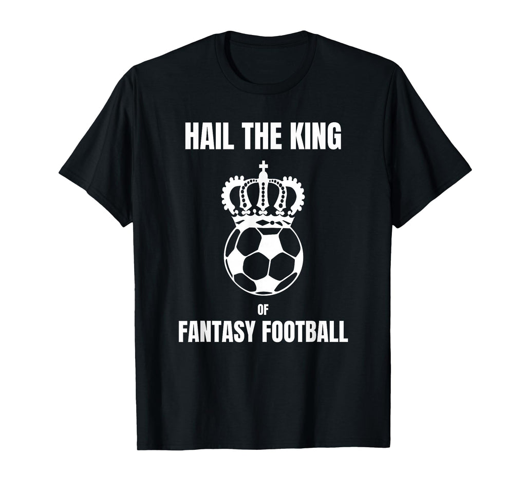 Fantasy Football Hail Football King T-Shirt - Custom Art Print for Adults - T-Shirt, Sweatshirt, Hoodie